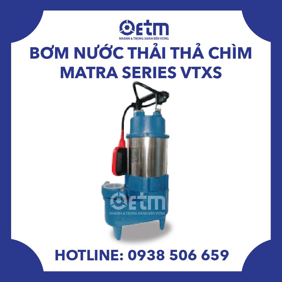 BƠM NƯỚC THẢI THẢ CHÌM Matra Series VTXS